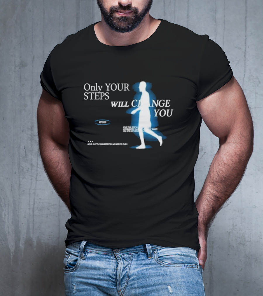 Only Your Steps Will Change You Aztecas Move A Little Consistently No Need To Rush T-Shirt