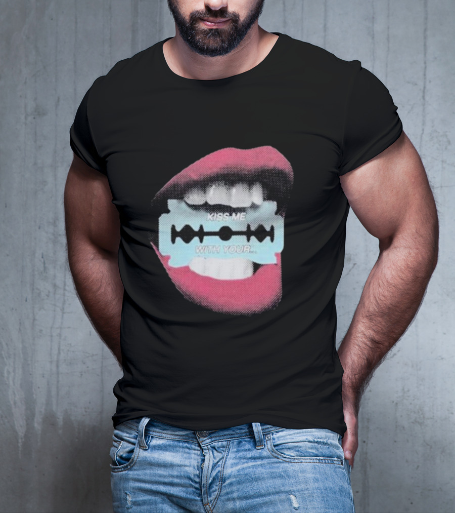Kiss Me With Your Razor Blade Mouth T-Shirt