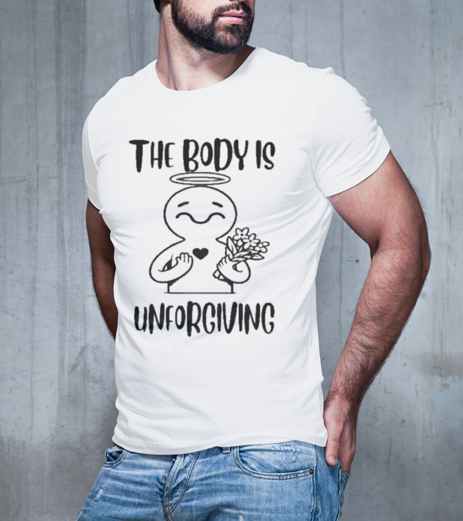 The Body Is Unforgiving Angel Figure Holding Flowers And Heart T-Shirt