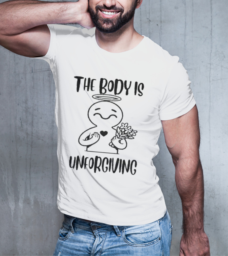 The Body Is Unforgiving Angel Figure Holding Flowers And Heart T-Shirt