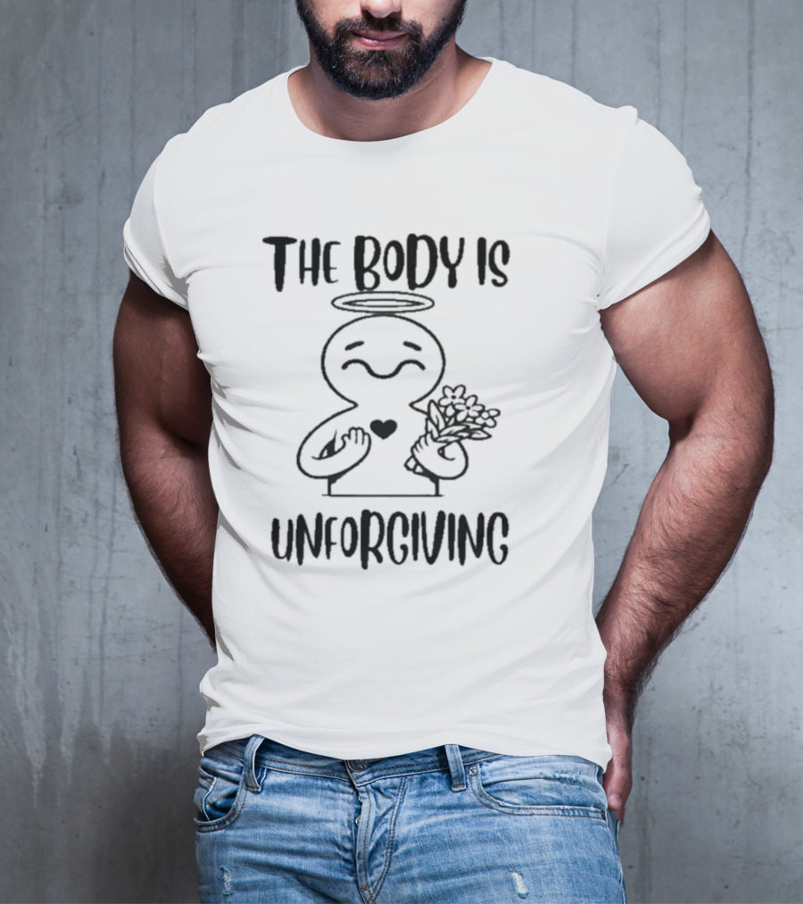 The Body Is Unforgiving Angel Figure Holding Flowers And Heart T-Shirt