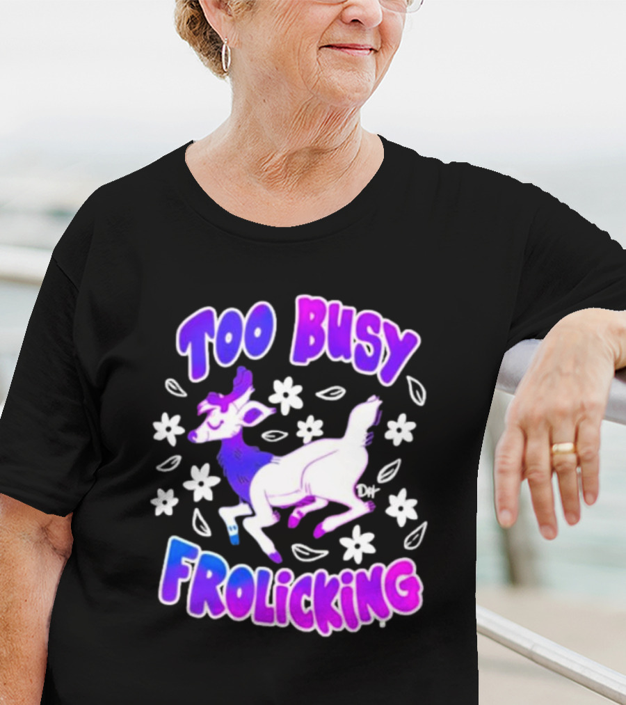 Too Busy Frolicking Colorful Deer With Flowers T-Shirt