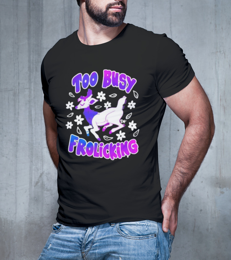 Too Busy Frolicking Colorful Deer With Flowers T-Shirt