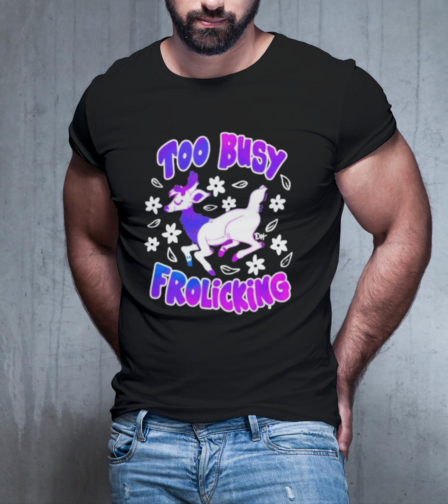 Too Busy Frolicking Colorful Deer With Flowers T-Shirt