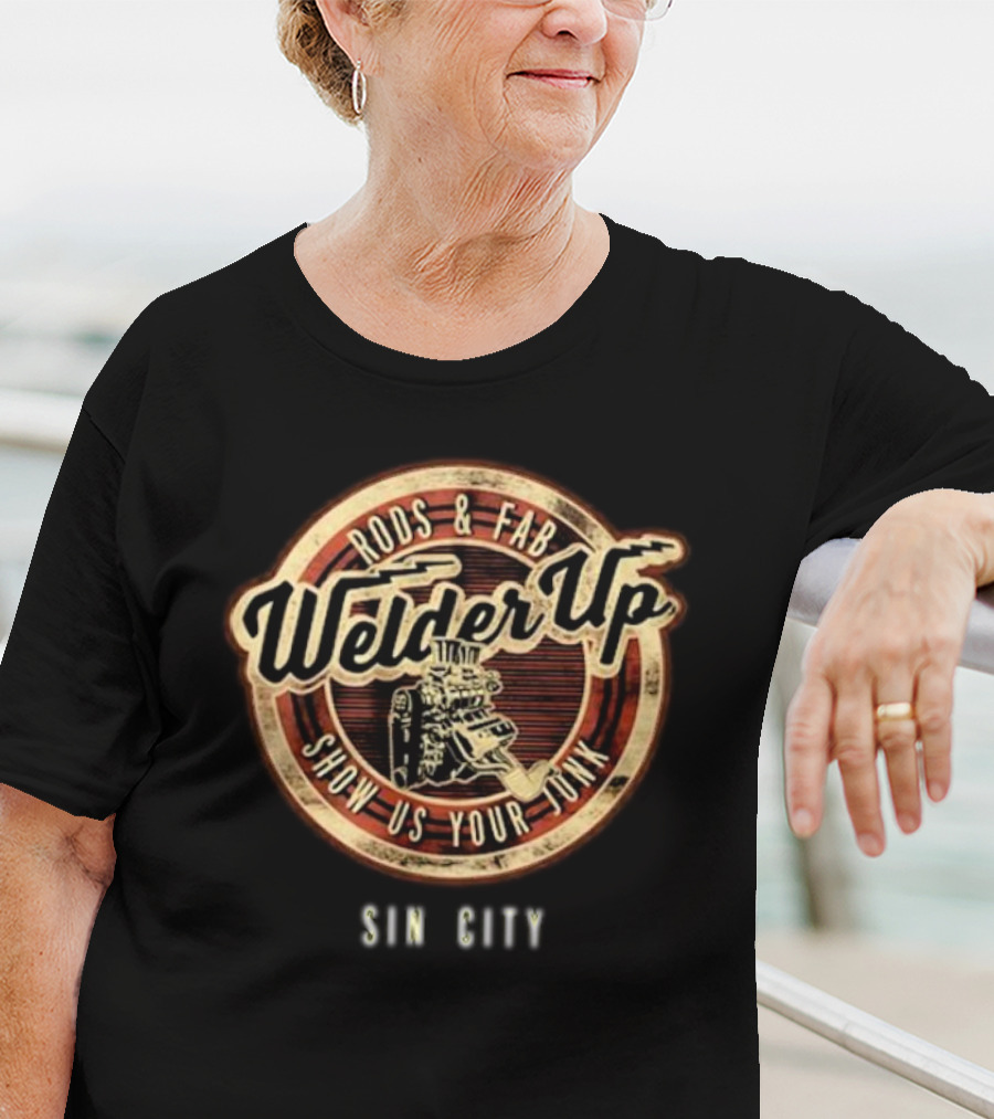Welder Up Rods And Fab Show Us Your Junk Sin City T-Shirt