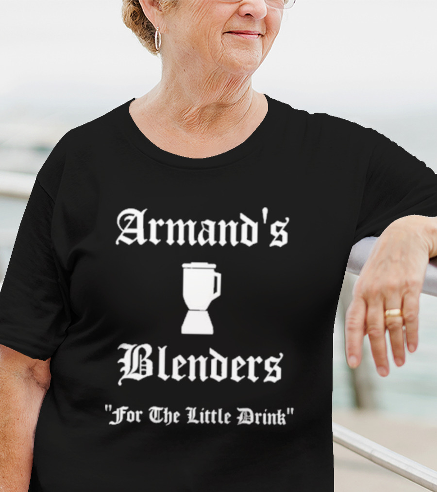 Armand's Blenders For The Little Drink Classic Font Blender T-Shirt