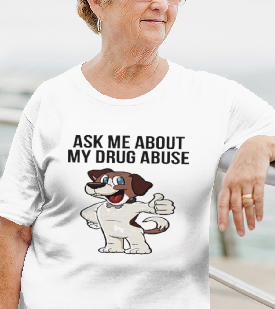 Ask Me About My Drug Abuse Cartoon Dog Giving Thumbs Up T-Shirt