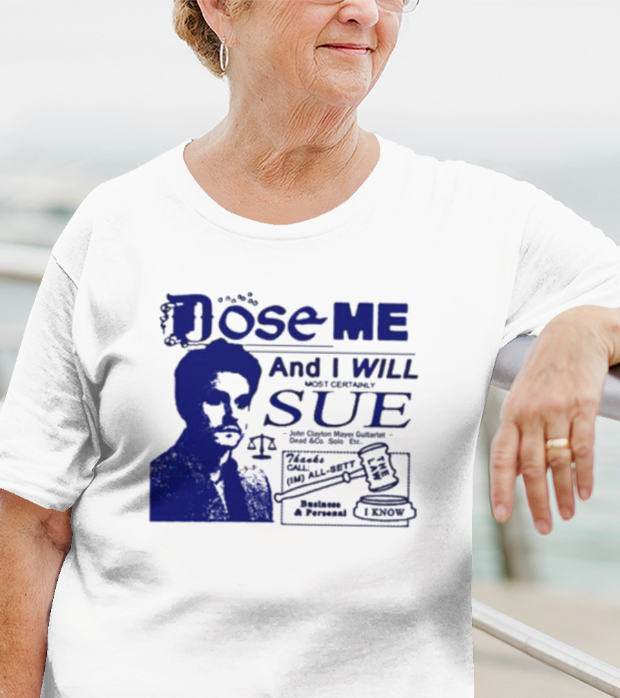 Dose Me And I Will Most Certainly Sue Check His All-Bets I Know T-Shirt
