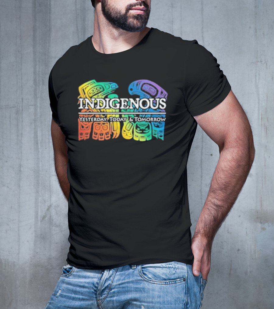 Indigenous Yesterday Today And Tomorrow Rainbow Tribal T-Shirt