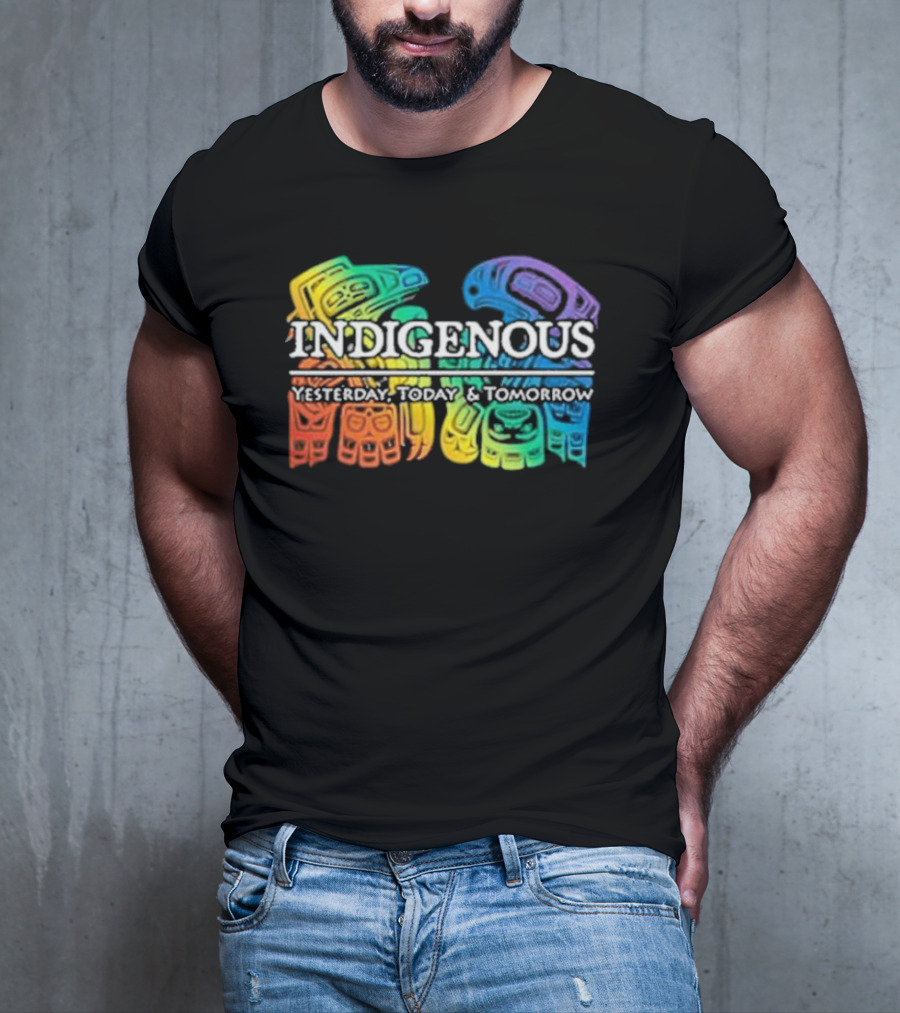 Indigenous Yesterday Today And Tomorrow Rainbow Tribal T-Shirt