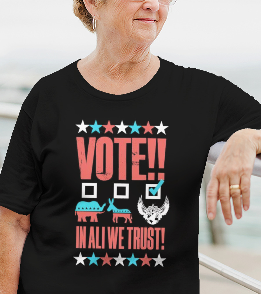 Vote Ali In Ali We Trust T-Shirt