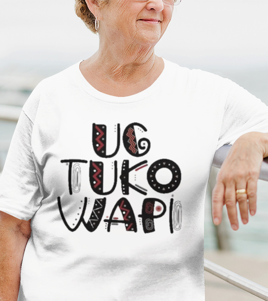 Ug Tuko Wapi Bold Tribal Patterns Text T-Shirt