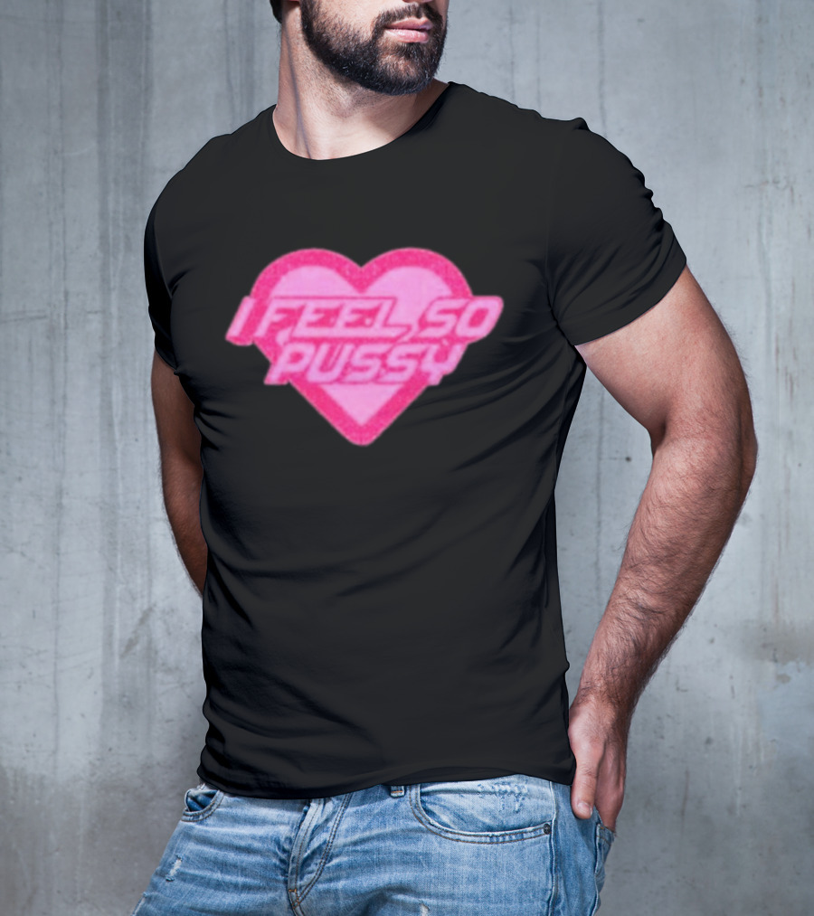 Upuntildawn Store I Feel So Pussy Heart T-Shirt