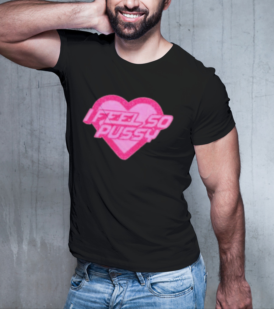Upuntildawn Store I Feel So Pussy Heart T-Shirt