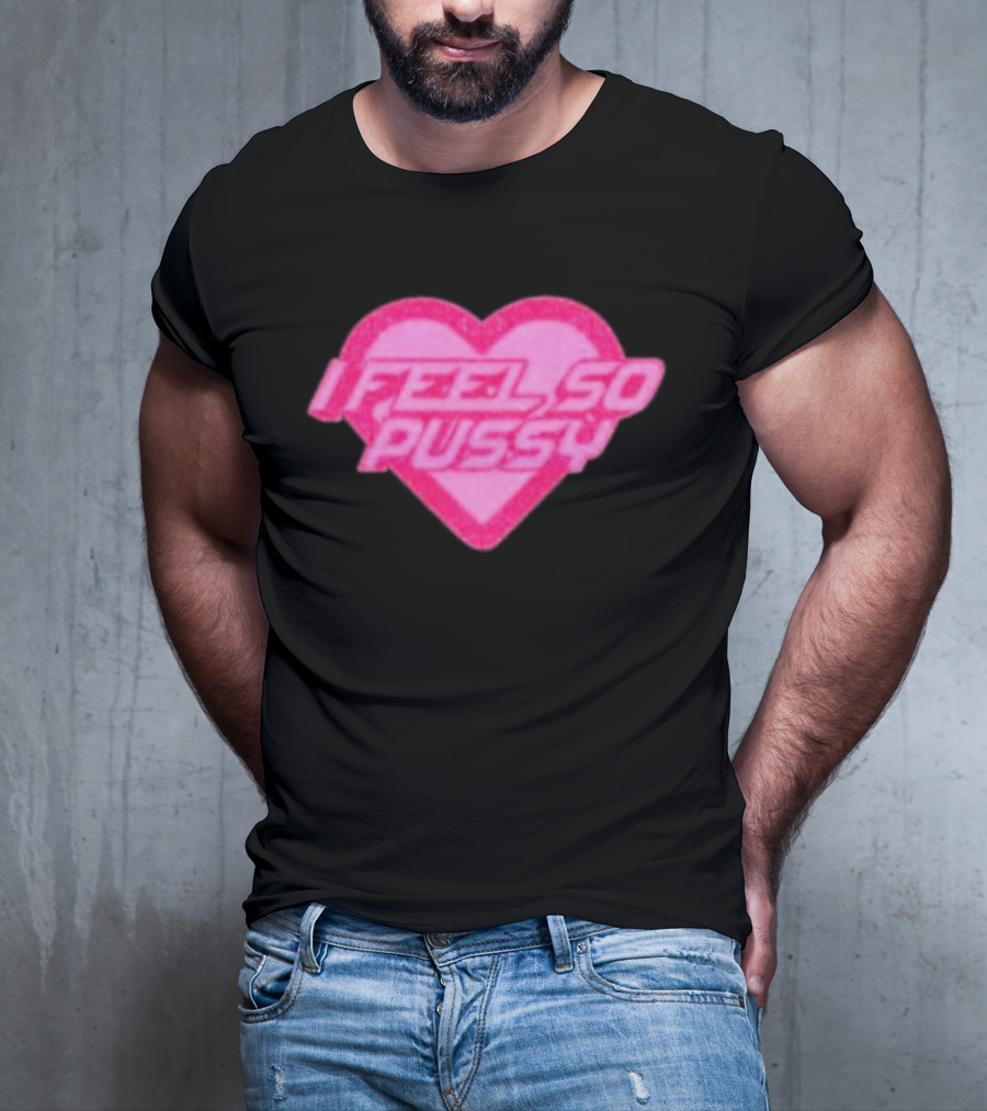 Upuntildawn Store I Feel So Pussy Heart T-Shirt