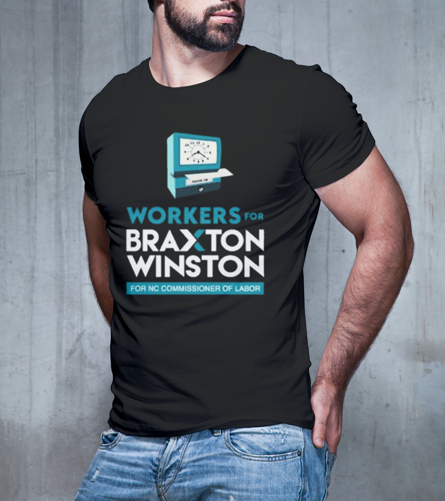 Workers For Braxton Winston For NC Commissioner Of Labor Clock In T-Shirt