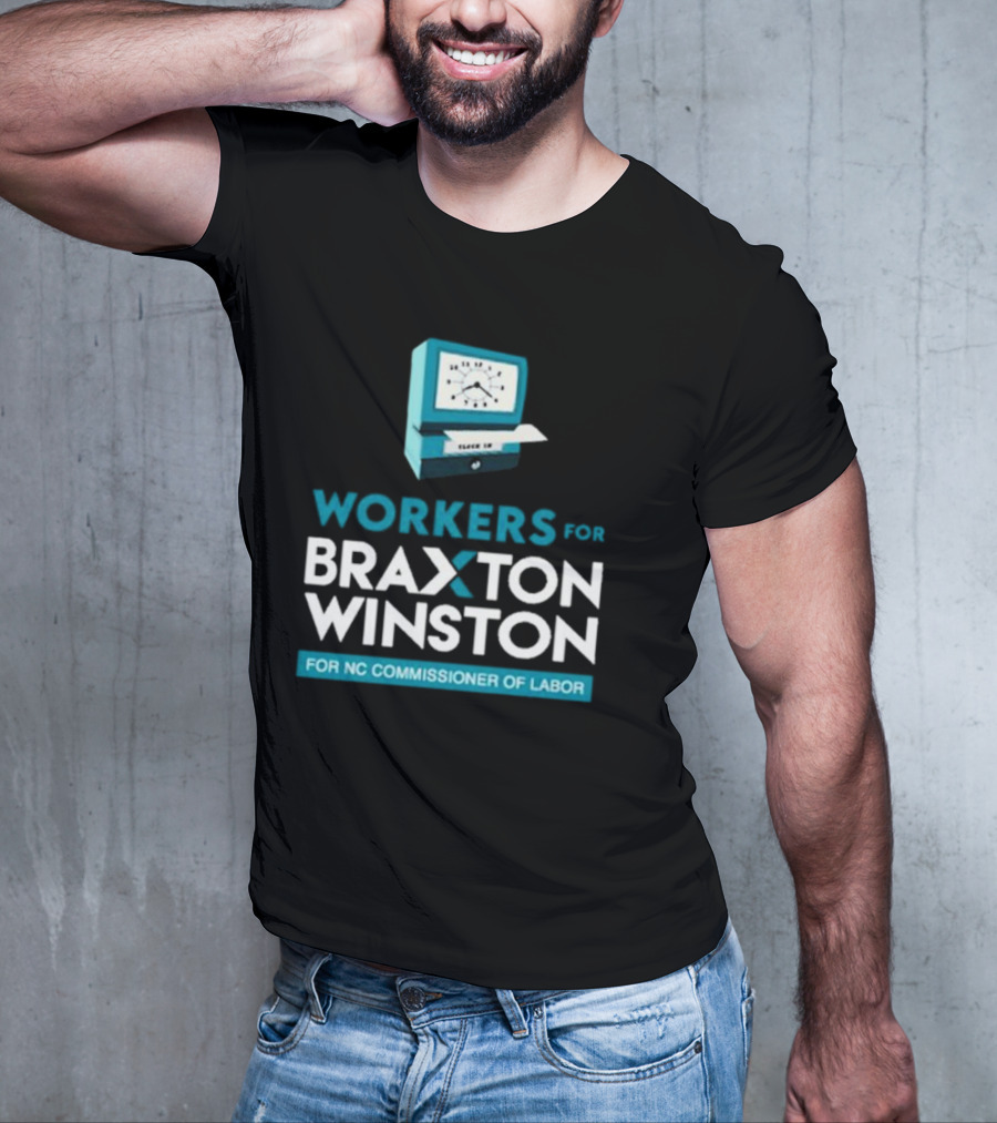 Workers For Braxton Winston For NC Commissioner Of Labor Clock In T-Shirt