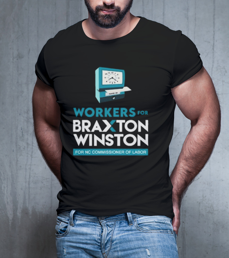 Workers For Braxton Winston For NC Commissioner Of Labor Clock In T-Shirt