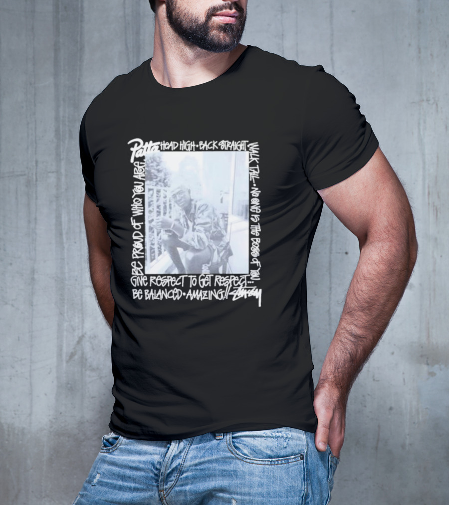 Patta X Stussy Head High Be Proud Walk Tall No One Is The Boss Be Balanced Amazing T-Shirt