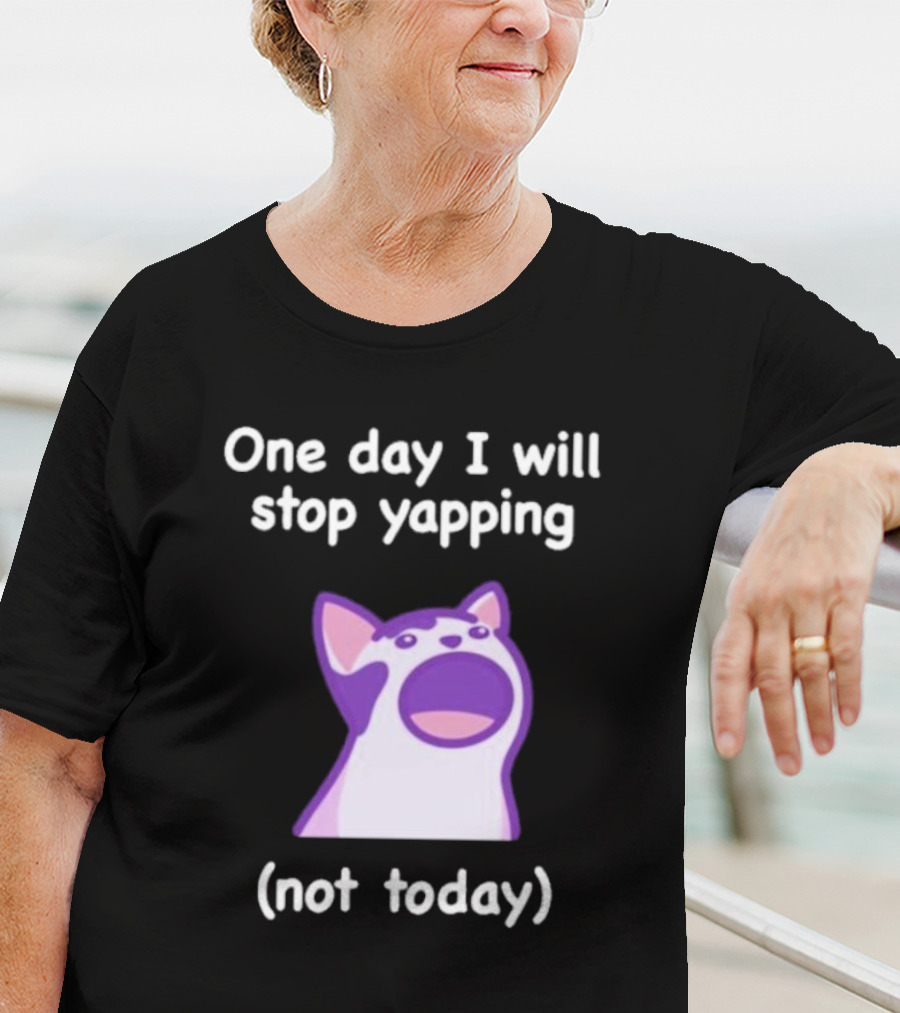 Cat One Day I Will Stop Yapping Not Today Funny Purple Cat T-Shirt