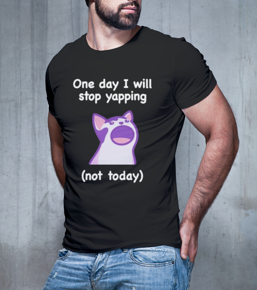 Cat One Day I Will Stop Yapping Not Today Funny Purple Cat T-Shirt