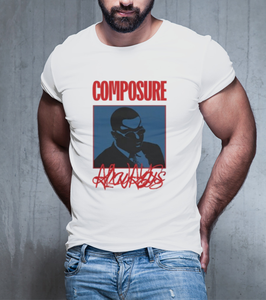 COMPOSURE ALWAYS T-Shirt