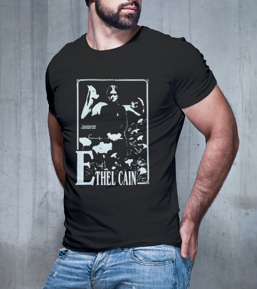 Ethel Cain You Know I’d Do Anything For You T-Shirt