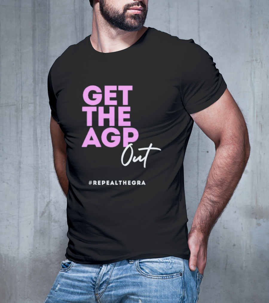 GET THE AGP OUT REPEALTHEGRA T-Shirt