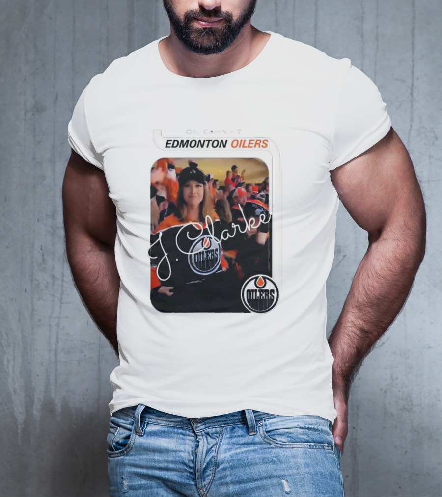 Oil Cans T Edmonton Oilers J Clarke Fan Flash T-Shirt