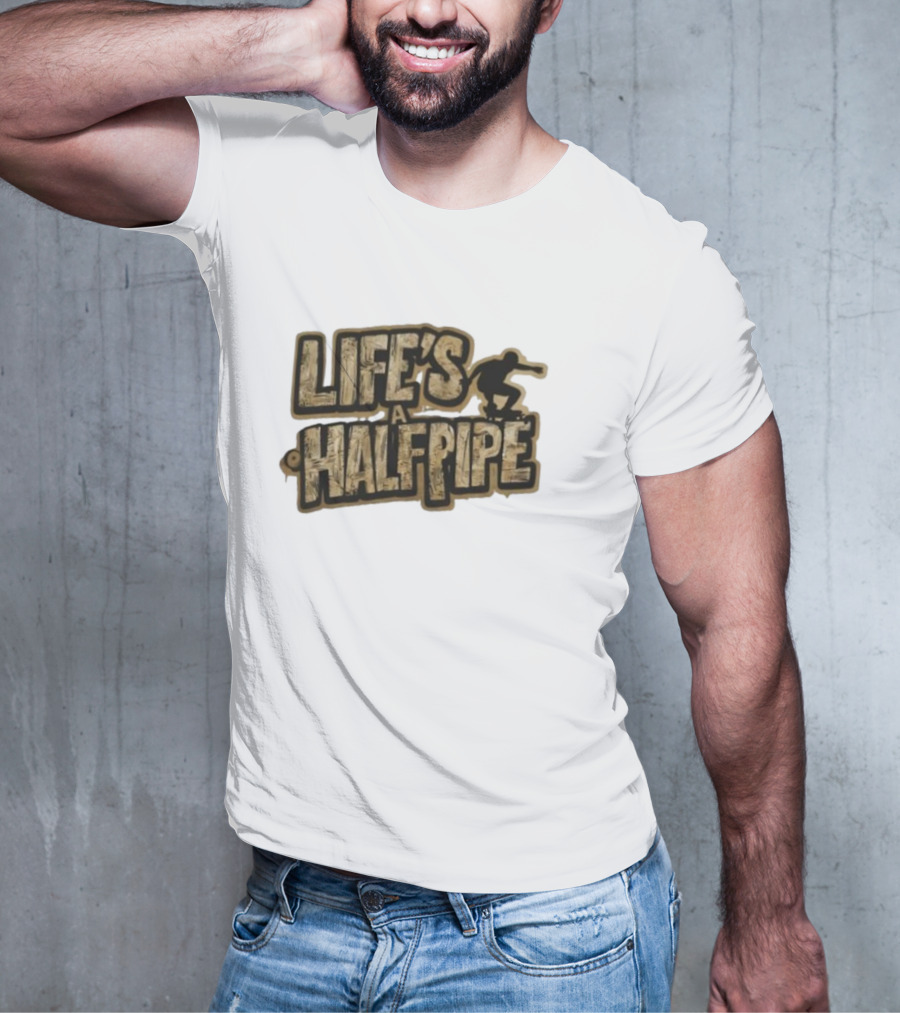 Skateboard Tricks Life’s A Halfpipe Urban Style Riding Adventure T-Shirt
