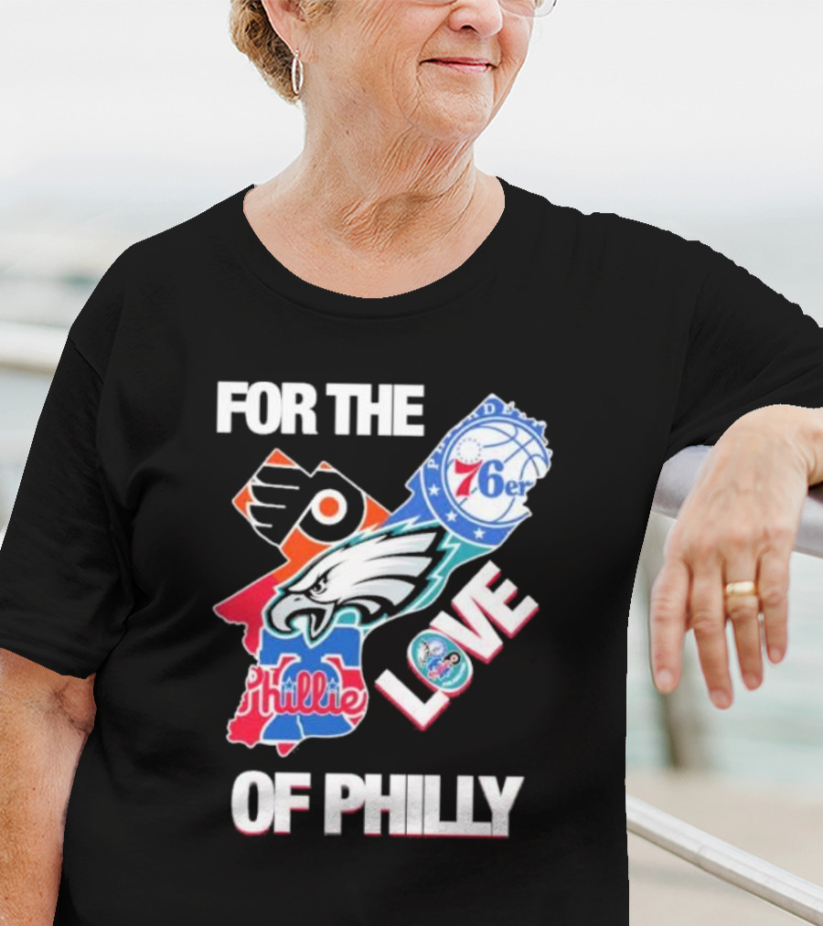 For The Love Of Philly Philadelphia Flyers 76ers Eagles Phillies Skyline T-Shirt