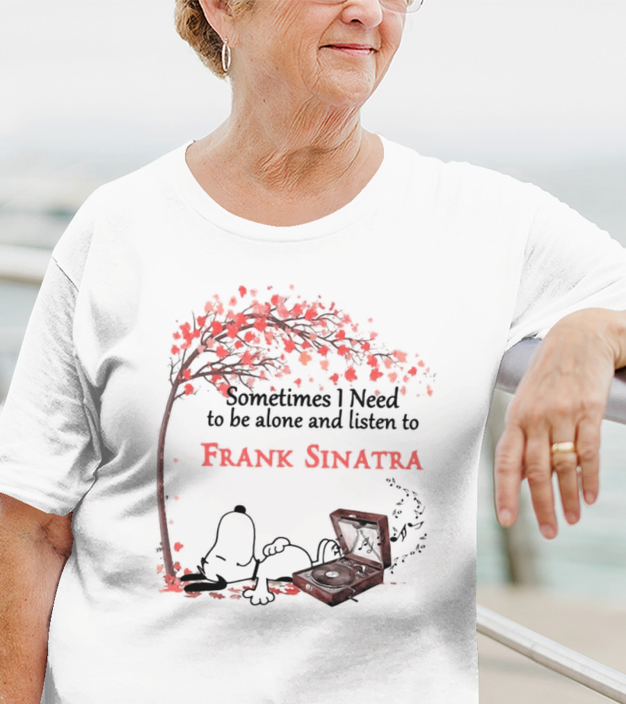 Snoopy Sometimes I Need To Be Alone And Listen To Frank Sinatra With Tree And Record Player T-Shirt