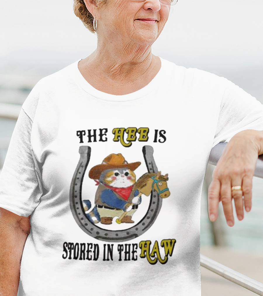 The Hee Is Stored In The Haw Cowboy Cat With Hobby Horse And Horseshoe T-Shirt