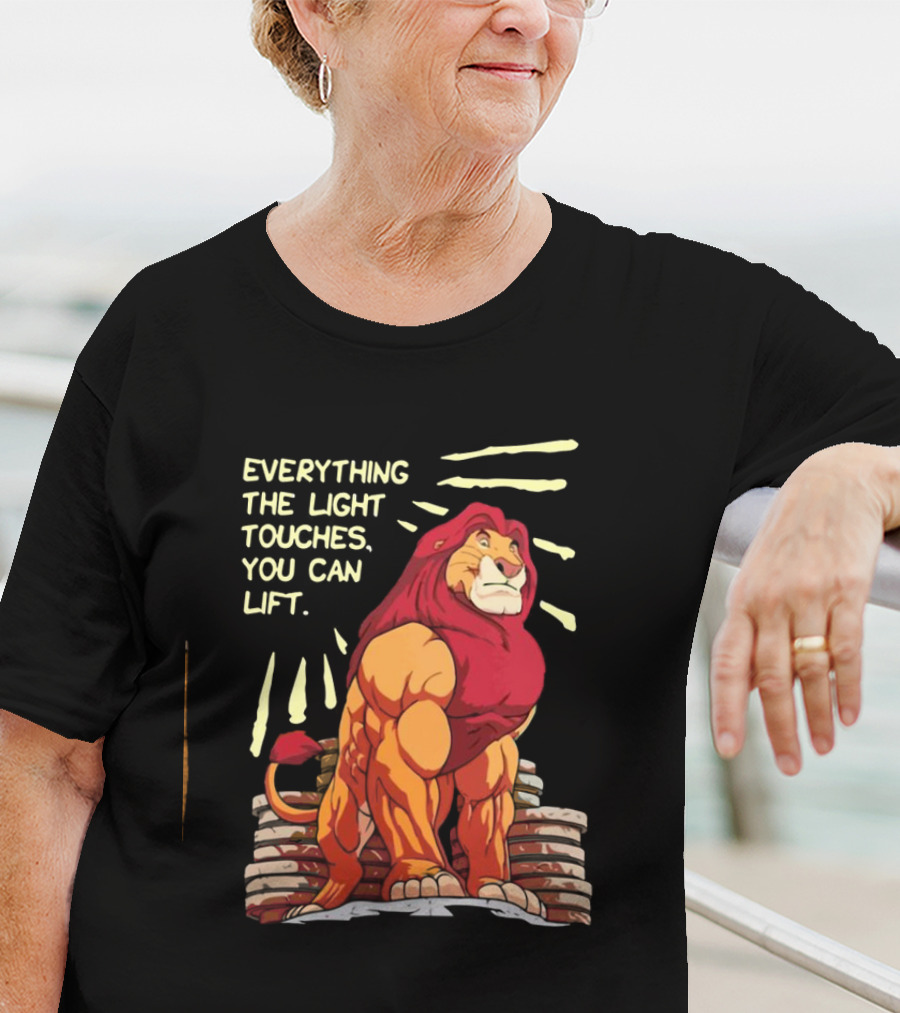 The Lion King Mufasa Everything The Light Touches You Can Lift Gymer Strength Motivational T-Shirt