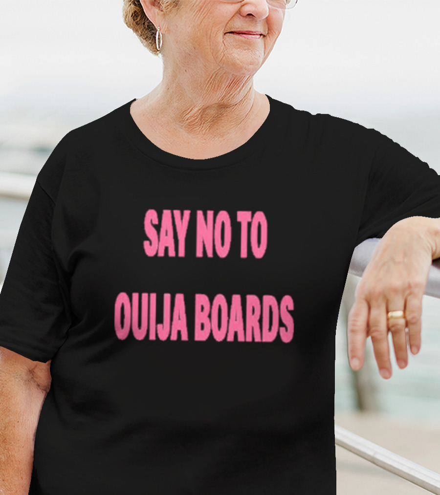 Say No To Ouija Boards T-Shirt