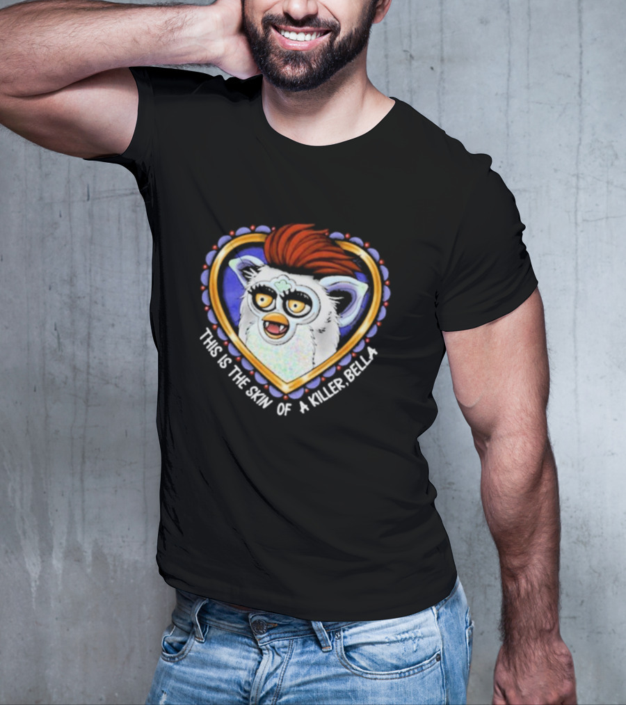 This Is The Skin Of A Killer Bella Furby Heart Frame T-Shirt