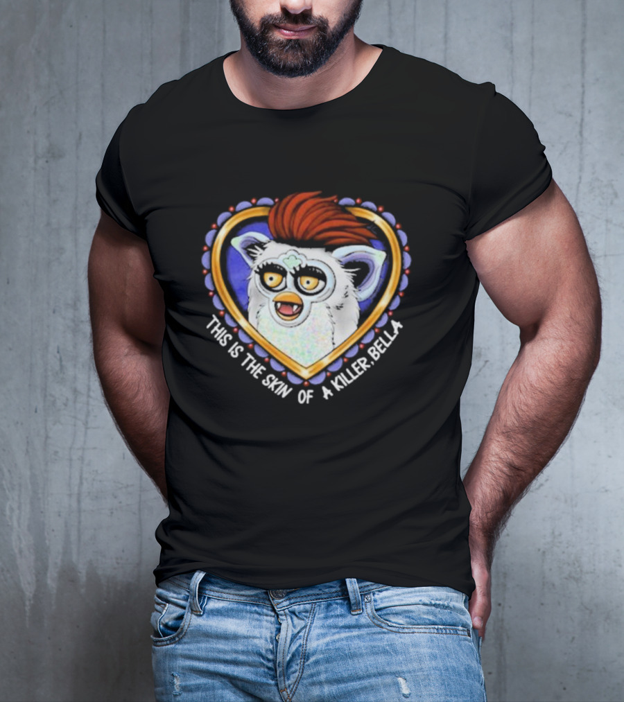 This Is The Skin Of A Killer Bella Furby Heart Frame T-Shirt