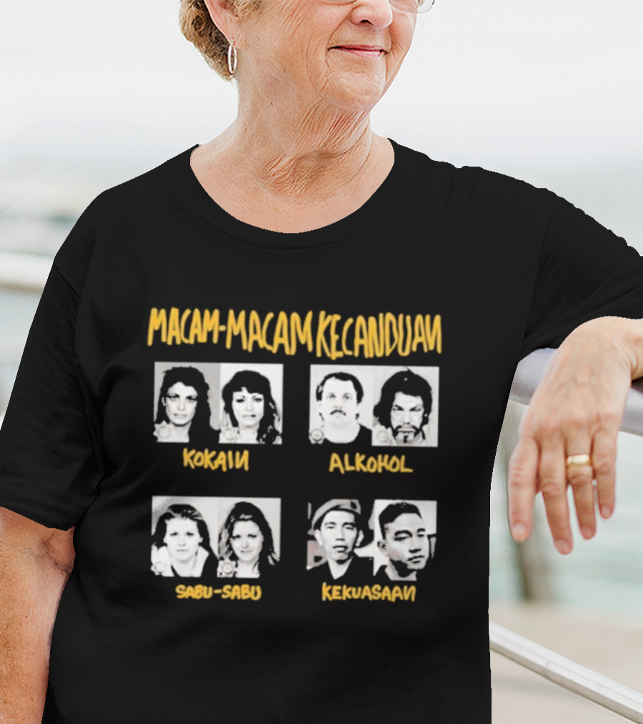 Macam Macam Kecanduan Kokain Alkohol Sabu-Sabu Kekuasaan T-Shirt