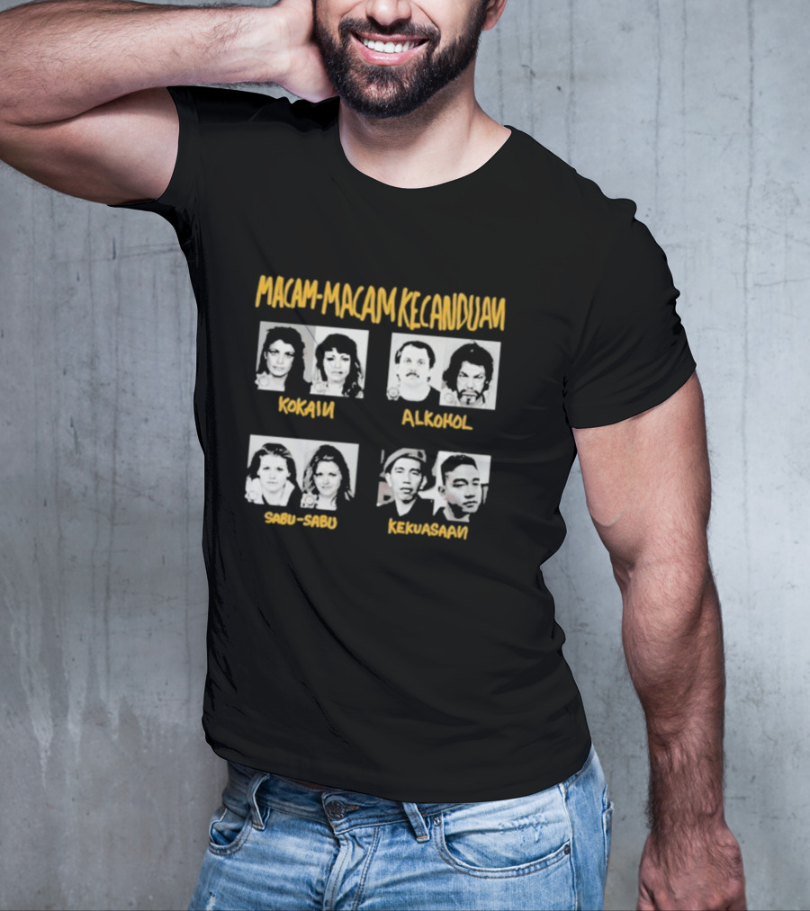 Macam Macam Kecanduan Kokain Alkohol Sabu-Sabu Kekuasaan T-Shirt