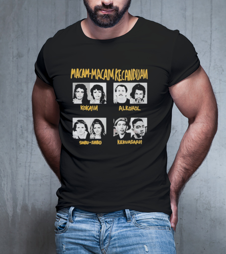 Macam Macam Kecanduan Kokain Alkohol Sabu-Sabu Kekuasaan T-Shirt