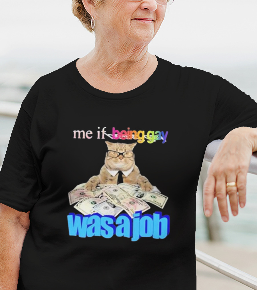 Cat With Money And Rainbow Text Me If Being Gay Was A Job T-Shirt
