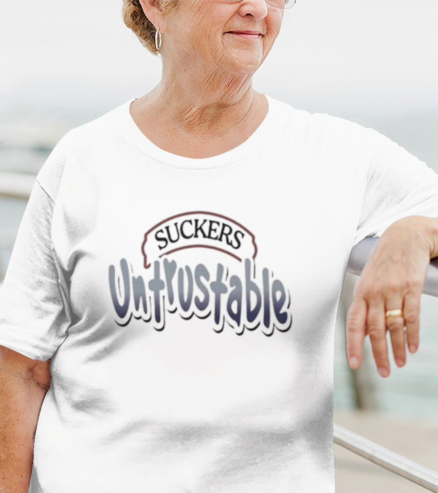 Suckers Untrustable T-Shirt