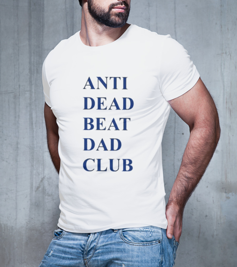 ANTI DEAD BEAT DAD CLUB T-Shirt