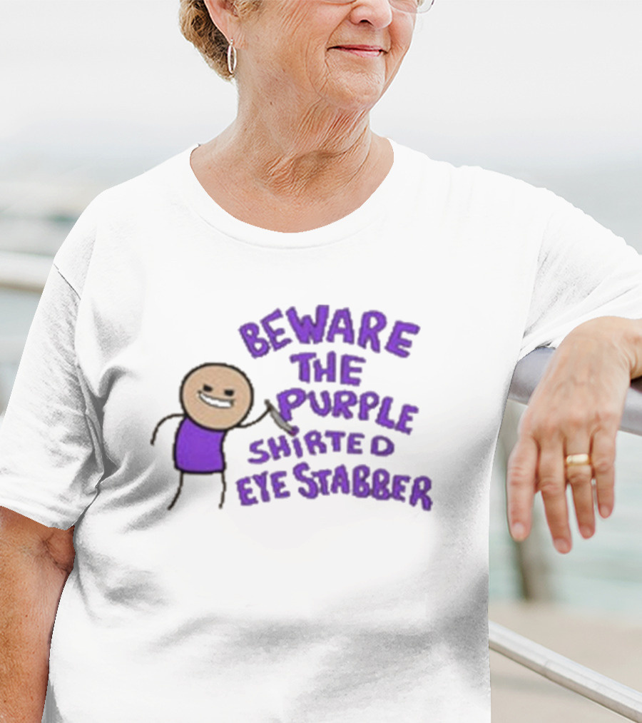 Beware The Purple Shirted Eye Stabber T-Shirt