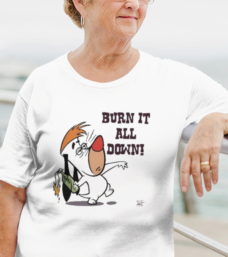 Burn It All Down Droopy Holding Flaming Bottle T-Shirt