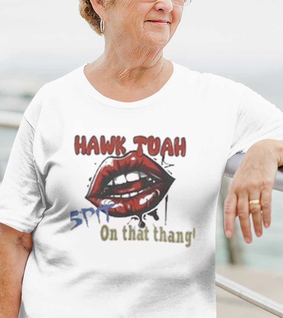 Hawk Tuah 5PF On That Thang' T-Shirt
