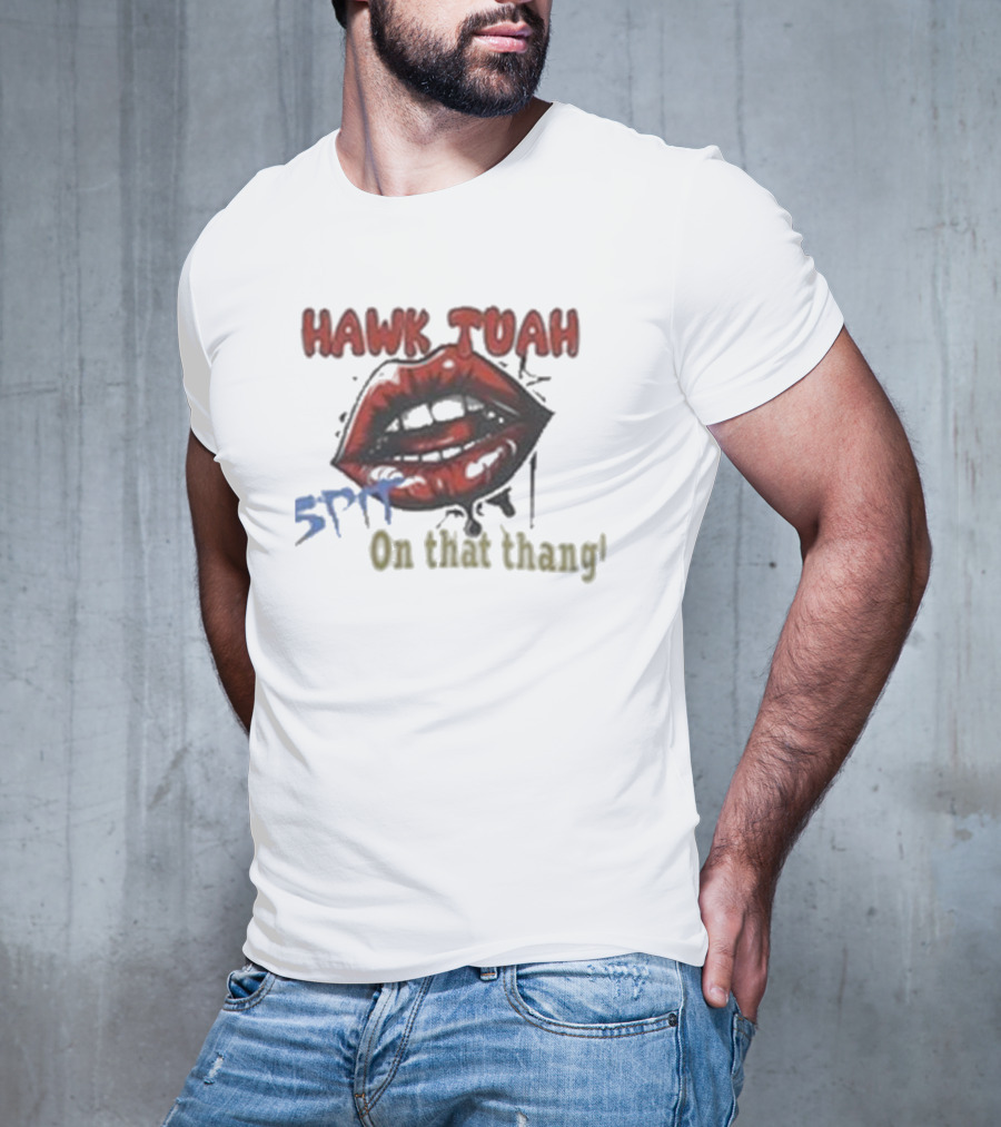 Hawk Tuah 5PF On That Thang' T-Shirt