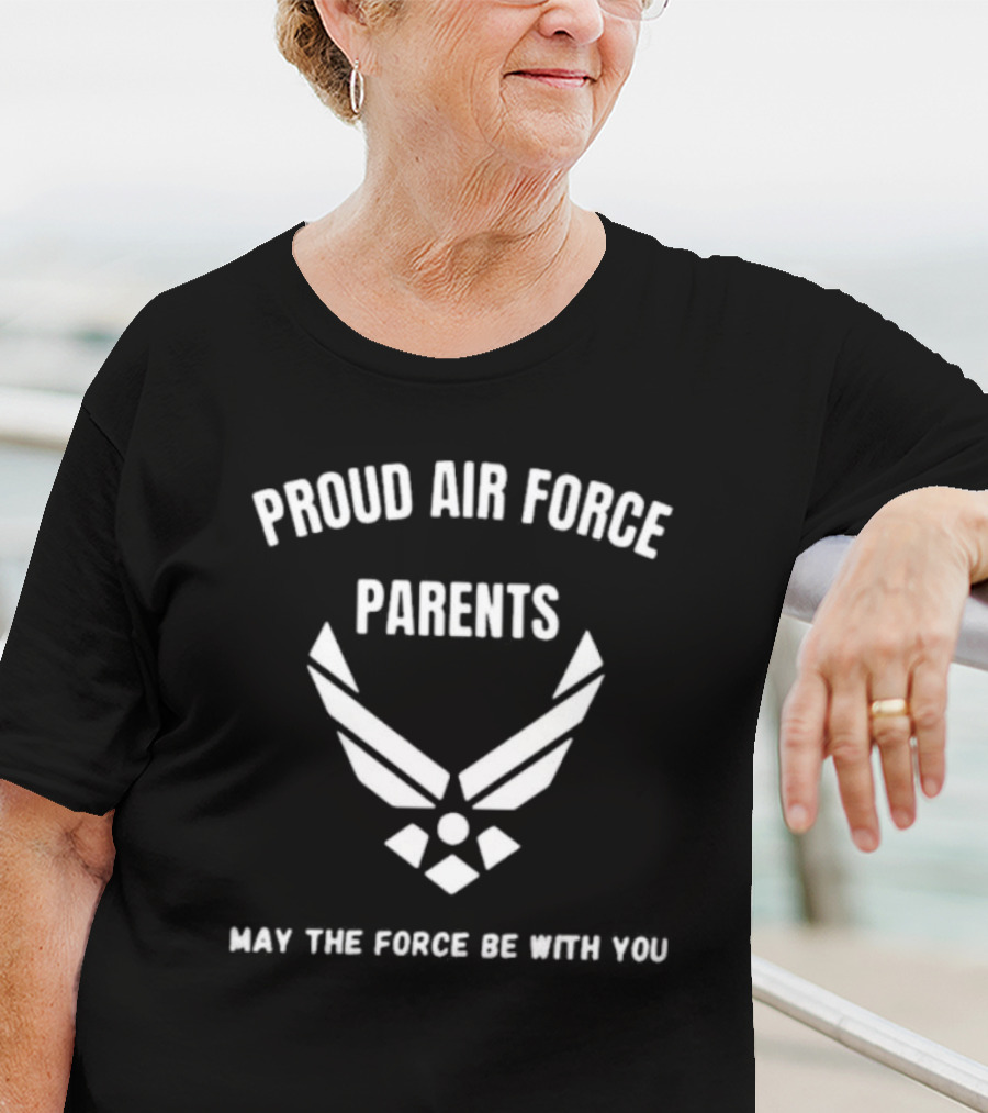 Proud Air Force Parents May The Force Be With You Emblem T-Shirt