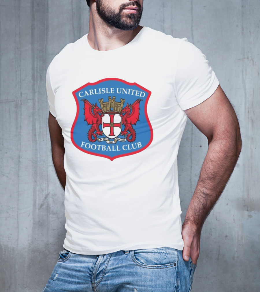 Carlisle United Football Club Crest Bejust And Fear Not Dual Red Dragons Shield T-Shirt