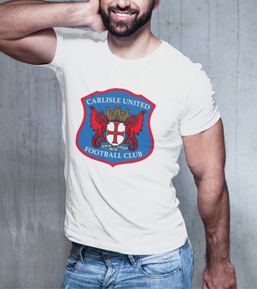 Carlisle United Football Club Crest Bejust And Fear Not Dual Red Dragons Shield T-Shirt